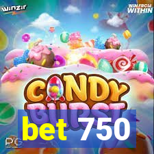 bet 750